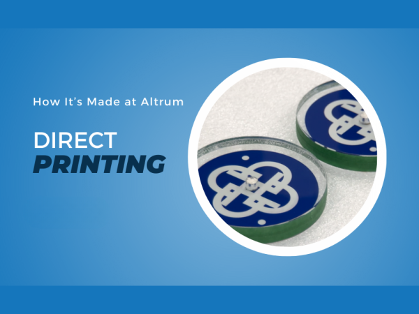Graphic titled "How It's Made at Altrum: Direct Printing" featuring custom acrylic award components with printed blue-and-white logos, showcasing Altrum's precision direct printing process for vibrant, high-quality branding.