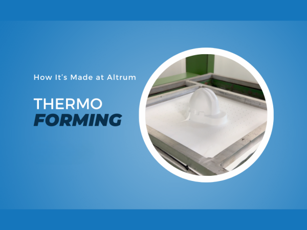 Graphic titled "How It's Made at Altrum: Thermo Forming" featuring a thermoforming machine shaping a white plastic sheet into a mould, illustrating part of Altrum's manufacturing process.